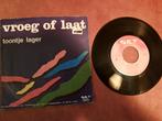 Toontje Lager – Vroeg Of Laat, Cd's en Dvd's, Vinyl Singles, Gebruikt, 7 inch, Single, Ophalen of Verzenden