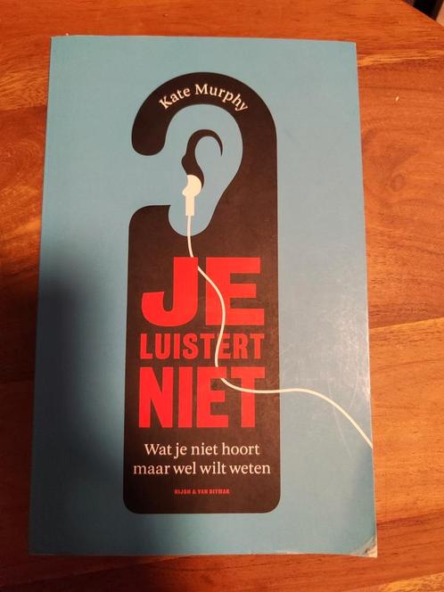 Kate Murphy - Je luistert niet, Boeken, Overige Boeken, Zo goed als nieuw, Ophalen of Verzenden