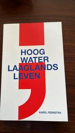 Karel Feenstra - Hoog water ; laaglands leven, Ophalen of Verzenden, Zo goed als nieuw, Karel Feenstra