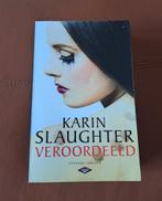 Karin Slaughter - Veroordeeld, Ophalen of Verzenden, Zo goed als nieuw, Nederland, Karin Slaughter