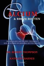 Calcium & Broze Botten  Dr Robert Thompson & Katleen Barnes, Ophalen of Verzenden, Zo goed als nieuw
