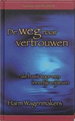 De weg naar vertrouwen - Harm Wagenmakers, Harm Wagenmakers, Ophalen of Verzenden, Zo goed als nieuw, Overige onderwerpen