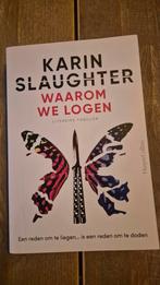 Karin Slaughter - Waarom we logen, Boeken, Thrillers, Ophalen of Verzenden, Zo goed als nieuw, Nederland