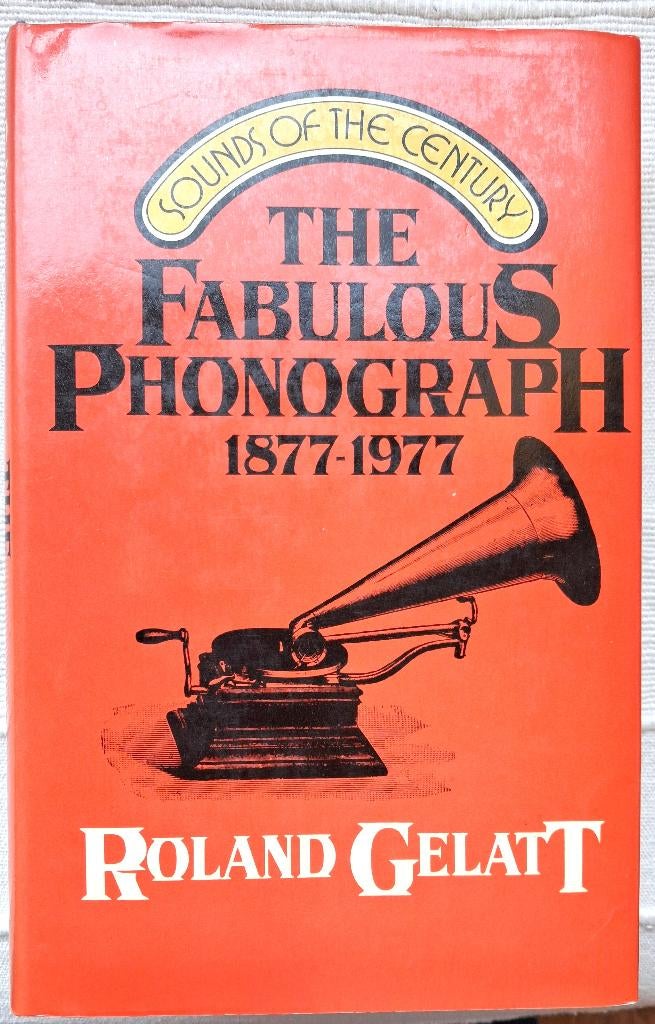 The Fabulous Phonograph 1877-1977 door Roland Gelatt, Ophalen of Verzenden, Nieuw, Artiest