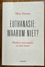 Euthanasie : Waarom niet ? - Marc Desmet, Ophalen of Verzenden, Zo goed als nieuw