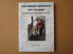 Van Breeje Hendrick tot Juliana, Ophalen of Verzenden, Nieuw