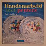 Handenarbeid met peuters - Thea van Mierlo - Knutselen, Ophalen of Verzenden, Zo goed als nieuw
