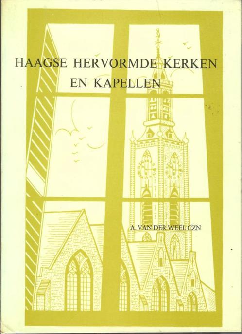 Haagse hervormde kerken en kapellen A.van der Weel Ton Bolla, Boeken, Geschiedenis | Stad en Regio, Zo goed als nieuw, 20e eeuw of later