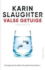 Karin Slaughter - Valse getuige, Ophalen of Verzenden, Zo goed als nieuw, Nederland, Karin Slaughter