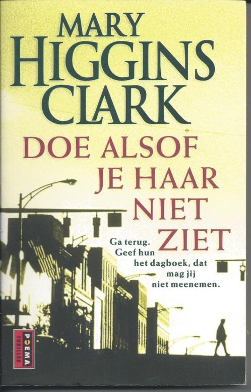 Mary Higgins Clark - Doe alsof je haar niet ziet, Boeken, Thrillers, Zo goed als nieuw, Amerika, Ophalen of Verzenden