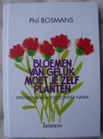 Bloemen van geluk moet je zelf planten BZN - Phil Bosmans hc, Boeken, Gedichten en Poëzie, Ophalen of Verzenden, Zo goed als nieuw