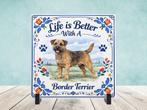 Life is Better With a Border Terrier - Tegel, Verzenden, Nieuw