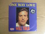WILL TURA    ONE WAY LOVE / MALHEUREUX, Cd's en Dvd's, 7 inch, Single, Ophalen of Verzenden, Zo goed als nieuw