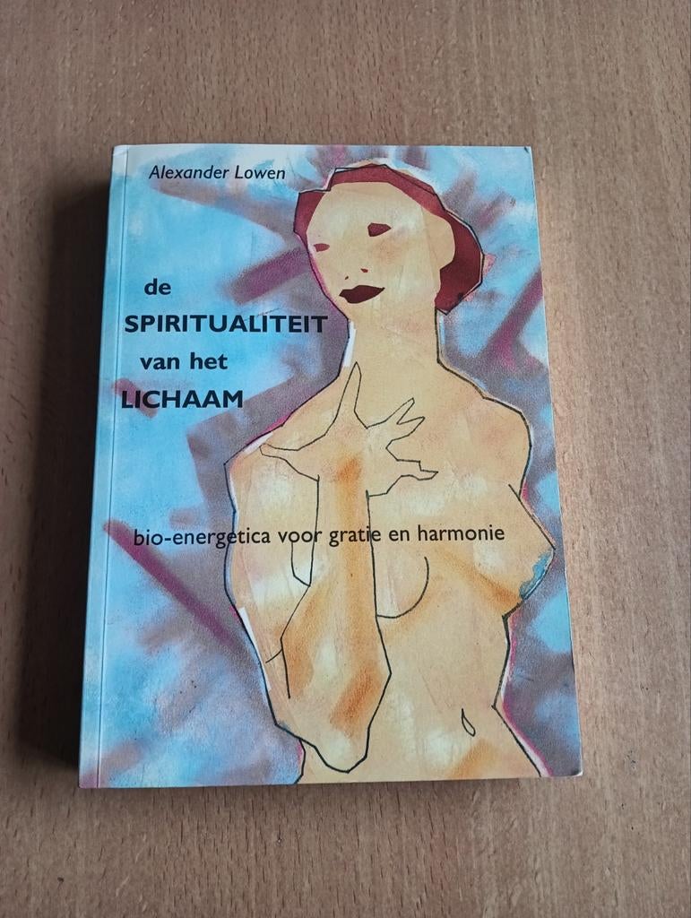 Alexander Lowen - De spiritualiteit van het lichaam, Ophalen of Verzenden, Zo goed als nieuw, A. Lowen