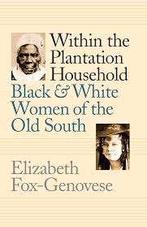 Within the Plantation Household: Black and White Women of th, Gelezen, 19e eeuw, Ophalen of Verzenden, Noord-Amerika