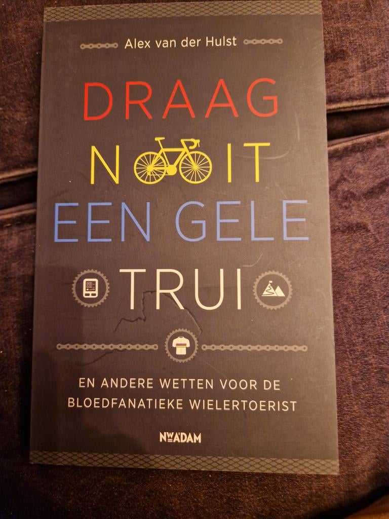Alex van der Hulst - Draag nooit een gele trui, Alex van der Hulst, Lopen en Fietsen, Ophalen of Verzenden, Zo goed als nieuw