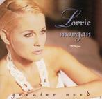 CD Lorrie Morgan - Greater need, Cd's en Dvd's, Cd's | Country en Western, Zo goed als nieuw, Verzenden