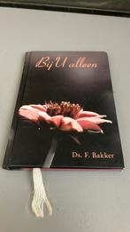 Ds F Bakker - Bij U alleen, Boeken, Ophalen of Verzenden, Zo goed als nieuw, F. Bakker