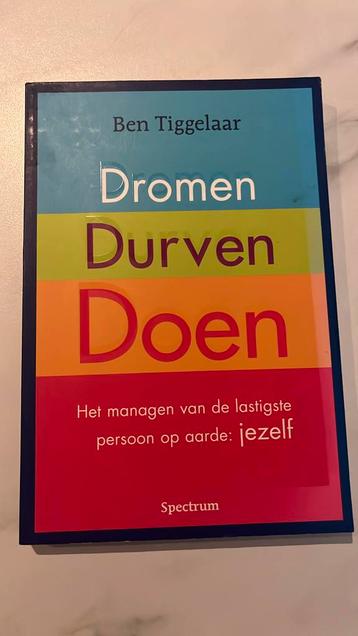 Ben Tiggelaar - Dromen, durven, doen beschikbaar voor biedingen