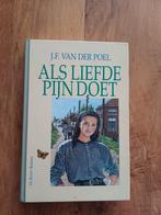 J.F. van der Poel - Als liefde pijn doet. Prima staat, Boeken, Ophalen of Verzenden, J.F. van der Poel, Noord-Brabant