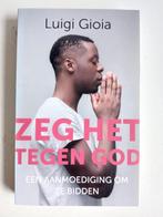 Zeg het tegen God - Luigi Gioia, Ophalen of Verzenden, Zo goed als nieuw, Luigi Gioia, Christendom | Protestants
