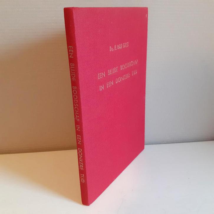 Ds. H. van Gilst. Een blijde boodschap in een donkere tijd., Boeken, Godsdienst en Theologie, Gelezen, Christendom | Protestants