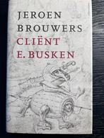 Jeroen Brouwers - Cliënt E. Busken, Ophalen of Verzenden, Zo goed als nieuw, Jeroen Brouwers