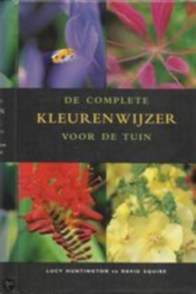 De complete kleurenwijzer voor de tuin - Lucy Huntington, Boeken, Wonen en Tuinieren, Gelezen, Tuinieren en Tuinplanten, Ophalen of Verzenden