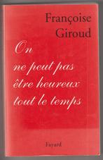 On ne peut pas être heureux tout le temps   Françoise Giroud, Gelezen, Francoise Giraud, Ophalen of Verzenden, Fictie