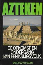 Azteken, de opkomst en ondergang van een krijgsvolk, 14e eeuw of eerder, Victor W. von Hagen, Nieuw, Ophalen of Verzenden