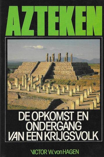 Azteken, de opkomst en ondergang van een krijgsvolk beschikbaar voor biedingen