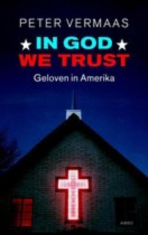 In God we trust, geloven in Amerika - P Vermaas, Boeken, Godsdienst en Theologie, Gelezen, Christendom | Katholiek, Christendom | Protestants