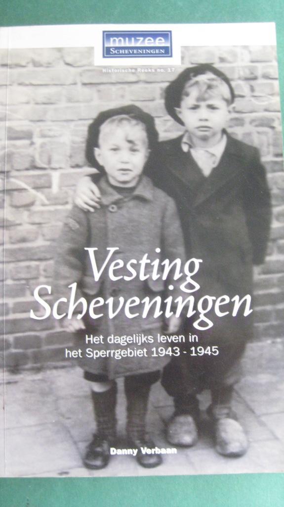 Danny Verbaan-  Vesting Scheveningen, Boeken, Geschiedenis | Stad en Regio, Zo goed als nieuw, 20e eeuw of later, Ophalen of Verzenden