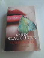Karin Slaughter - Versplinterd, Ophalen of Verzenden, Gelezen, Karin Slaughter