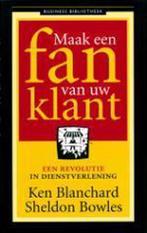 Maak een fan van uw klant - Ken Blanchard, Sheldon Bowles, Ophalen of Verzenden, Zo goed als nieuw