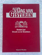 Boek Als de Dag v Gisteren 100 jaar Utrecht en de Utrechters, Boeken, Geschiedenis | Stad en Regio, Ophalen of Verzenden, 20e eeuw of later