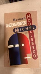 Michel Houellebecq - Onderworpen, Boeken, Literatuur, Michel Houellebecq, Ophalen of Verzenden