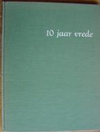 10 jaar vrede - Nationaal gedenkboek (uitg. 1955), Boeken, Geschiedenis | Vaderland, Gelezen, Ophalen of Verzenden, 20e eeuw of later
