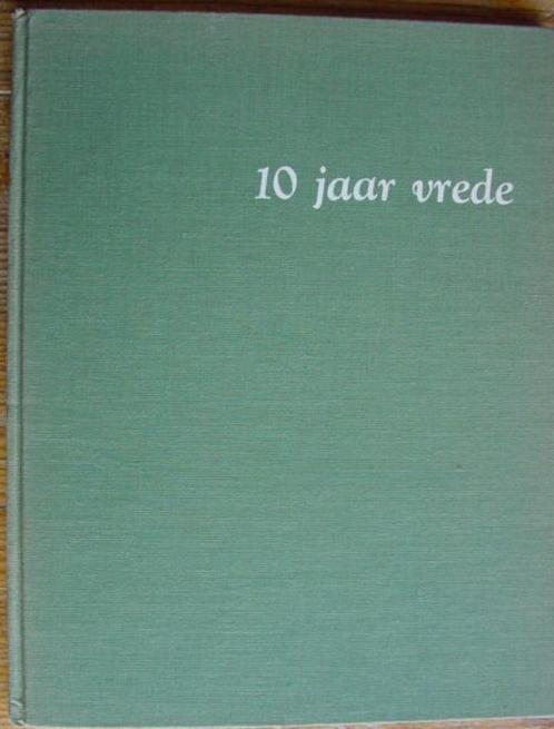 10 jaar vrede - Nationaal gedenkboek (uitg. 1955), Boeken, Geschiedenis | Vaderland, Gelezen, 20e eeuw of later, Ophalen of Verzenden