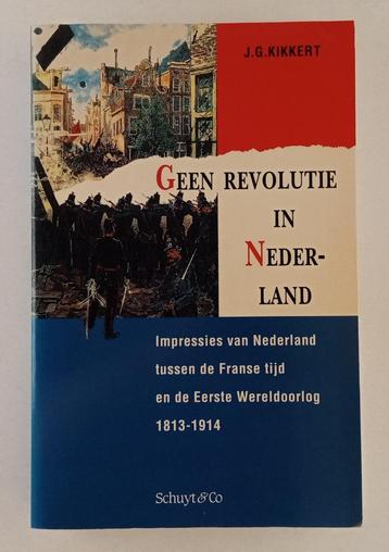 Kikkert, J.G. - Geen revolutie in Nederland / Impressies van beschikbaar voor biedingen