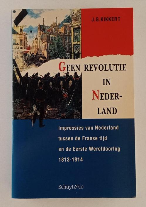 Kikkert, J.G. - Geen revolutie in Nederland / Impressies van, Boeken, Geschiedenis | Vaderland, Gelezen, Verzenden