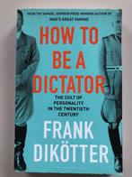 Frank Dikotter: How to be a dictator, Ophalen of Verzenden, Nederland