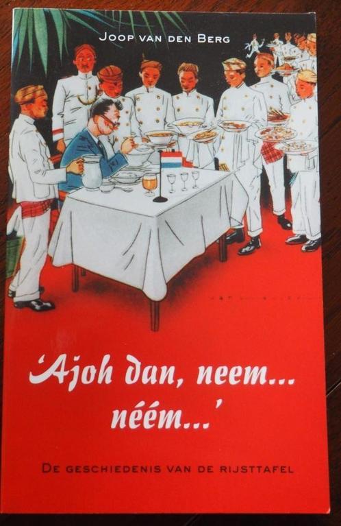 Ajoh dan, neem... Neem... de geschiedenis van de Rijsttafel, Boeken, Kookboeken, Zo goed als nieuw, Overige typen, Azië en Oosters