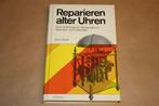 Boek - Reparieren alter Uhren, Antiek en Kunst, Antiek | Klokken, Ophalen of Verzenden