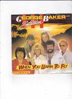 Single George Baker Selection - When you learn to fly, Ophalen of Verzenden, Gebruikt, 7 inch, Pop