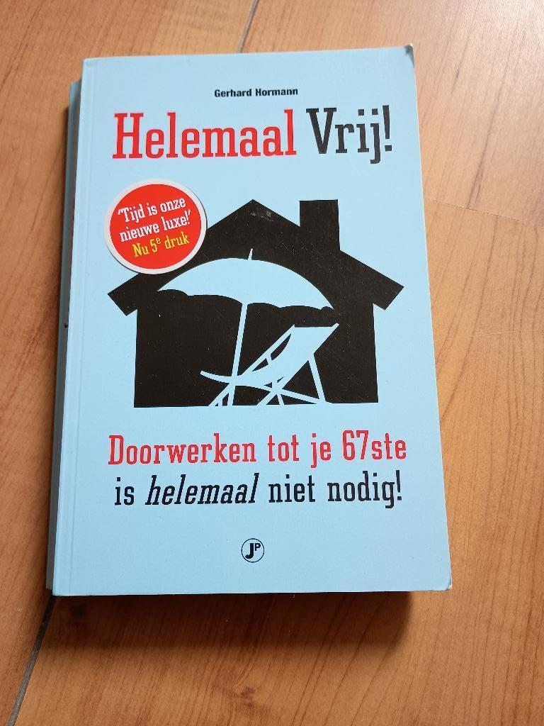 Gerhard Hörmann Helemaal Vrij!, Boeken, Ophalen of Verzenden, Gelezen, Gerhard Hormann
