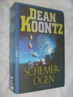 Schemerogen, Dean Koontz (hardcover), Boeken, Gelezen, Ophalen of Verzenden, Dean Koontz