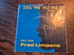 Fred Limpens - Zeg me nu na, Ophalen of Verzenden, Zo goed als nieuw, Overige formaten, Levenslied of Smartlap