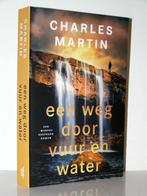 Charles Martin - Een weg door vuur en water (christelijk), Boeken, Ophalen of Verzenden, Nieuw, Nederland