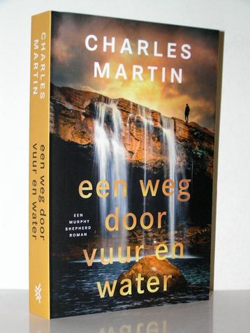 Charles Martin - Een weg door vuur en water (christelijk) beschikbaar voor biedingen
